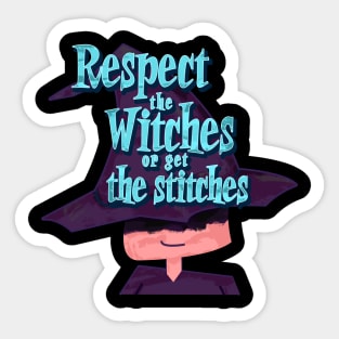 Respect the Witches or get the stitches Sticker